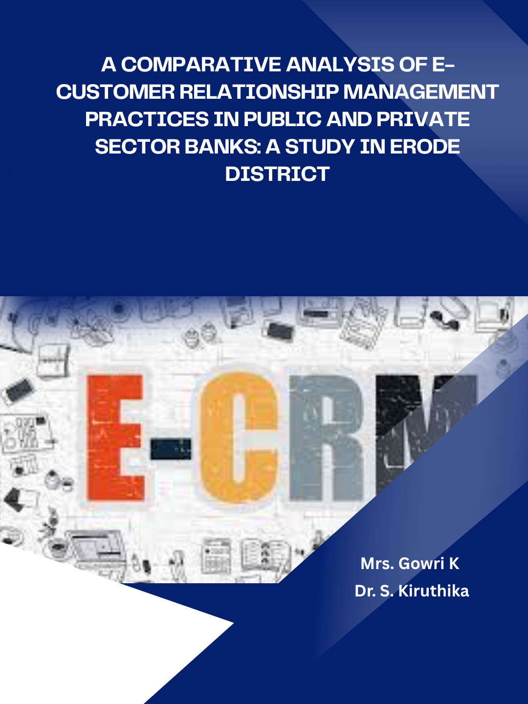 A Comparative Analysis of E-Customer Relationship Management Practices in Public and Private Sector Banks: A Study in Erode District